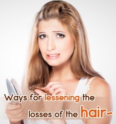 Ways for lessening the losses of the hair~