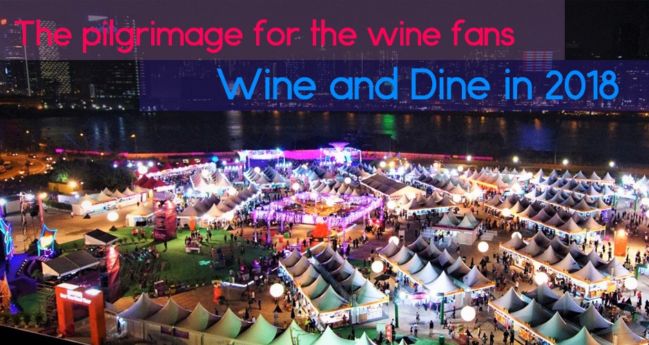The pilgrimage for the wine fans, Wine and Dine in 2018