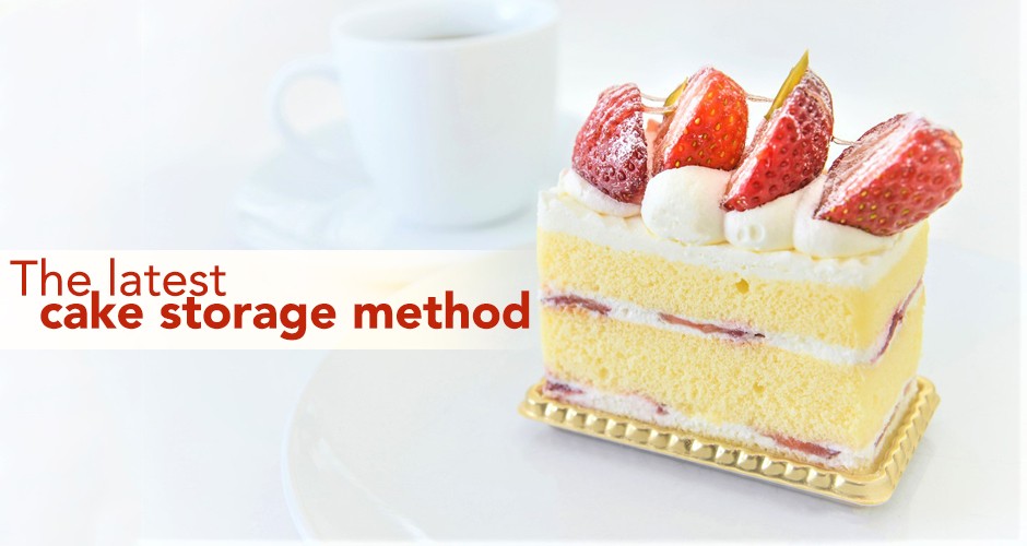 The latest cake storage method~