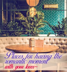 Places for having the romantic moment with your lover~