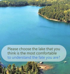 Please choose the lake that you think is the most comfortable to understand the fate you are?