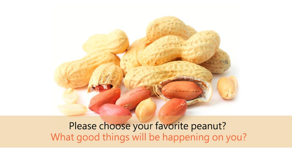 Please choose your favorite peanut? What good things will be happening on you?