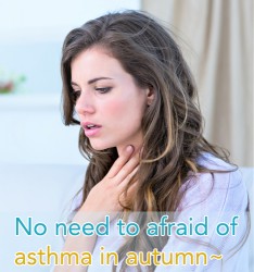 No need to afraid of asthma in autumn~